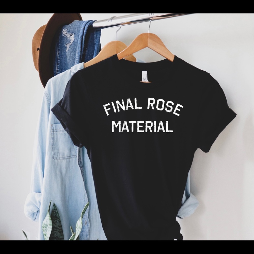 ‘Final Rose Material’ Graphic Tee